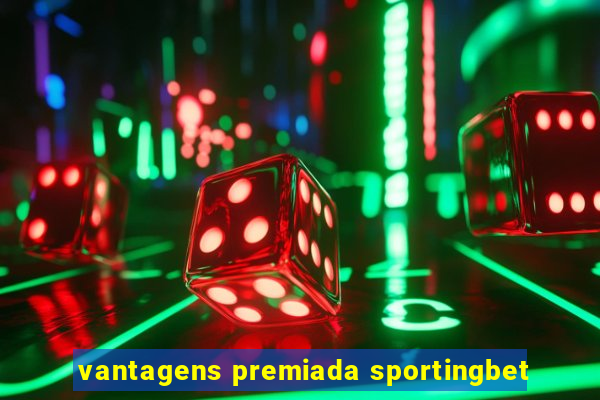 vantagens premiada sportingbet